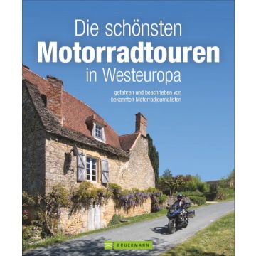 Die schönsten Motorradtouren in Westeuropa / Bruckmann