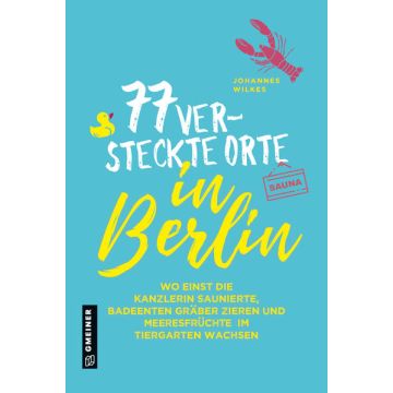 Reiseführer 77 versteckte Orte in Berlin / Gmeiner