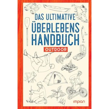 Das ultimative Überlebenshandbuch / Impian
