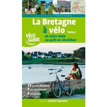 Guide de vélo La Bretagne à velo T.3 - St.Malo - Golfe du Morbihan/ Ouest-France