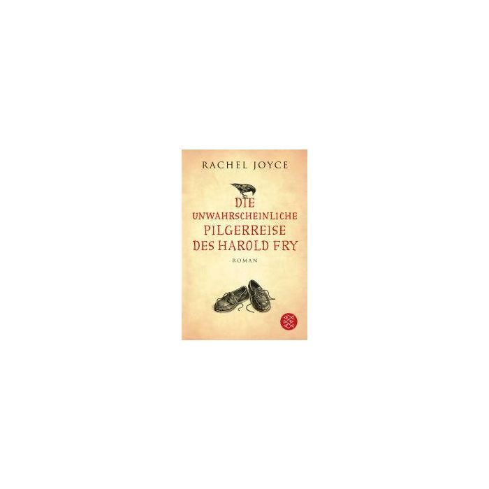 Die unwahrscheinliche Pilgerreise des Harold Fry / Joyce Fischer Die unwahrscheinliche Pilgerreise des Harold Fry / Joyce Fischer