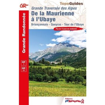 Guide de randonnée Grande Traversée des Alpes - Maurienne à l'Ubaye / Topoguide 
