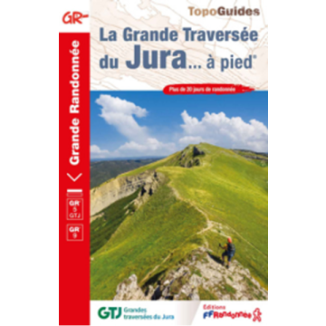 Guide de randonnée La Grande Traversée du Jura à pied / Topoguide