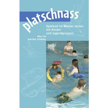 Platschnass - Spielend im Wasser lernen mit Kinder- und Jugendgruppen