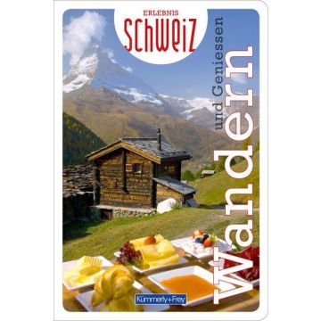 Wandern & Geniessen - Erlebnis Schweiz / Kümmerly & Frey
