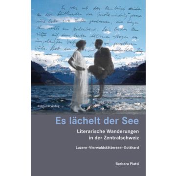 Es lächelt der See - Literarische Wanderungen Zentralschweiz / Rotpunkt
