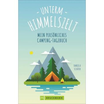 Unterm Himmelszelt - mein persönliches Camping-Tagebuch / Bruckmann