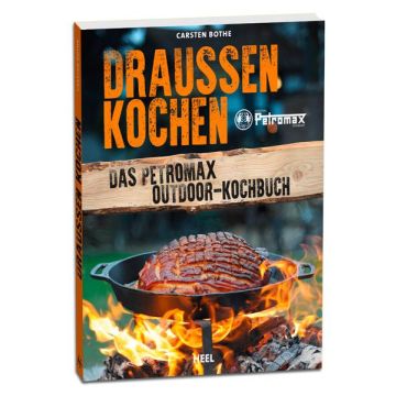 Draussen kochen - das Petromax Outdoor-Kochbuch