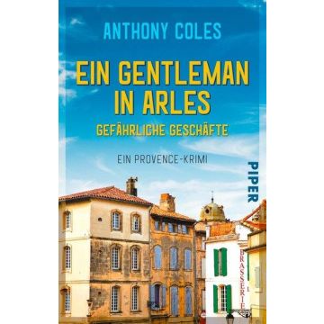Ein Gentleman in Arles - Gefährliche Geschäfte / Coles Piper