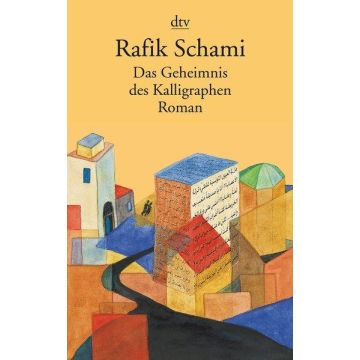 Das Geheimnis des Kalligraphen / Schami
