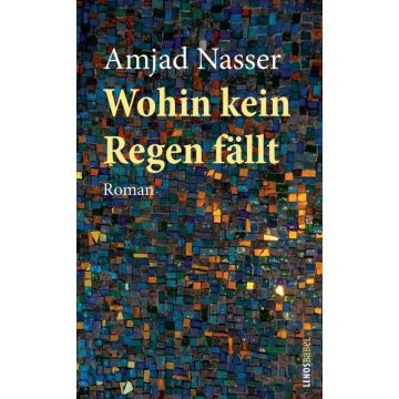Wohin kein Regen fällt / Nasser Lenos
