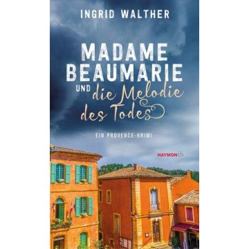 Madame Beaumarie und die Melodie des Todes / Walther Haymon
