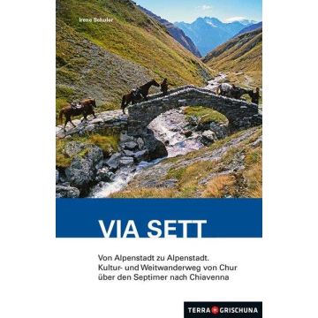 Wanderführer Via Sett Thusis Septimer Chiavenna / Terra Grischuna