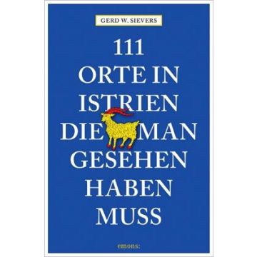 Reiseführer 111 Orte in Istrien, die man gesehen haben muss / Emons