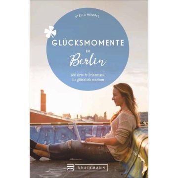 Reiseführer Glücksmomente Berlin / Bruckmann