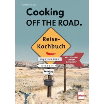 Cooking Off The Road - Reisekochbuch / Pietsch