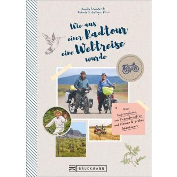 Wie aus einer Radtour eine Weltreise wurde / Bruckmann