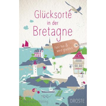 Reiseführer Glücksorte in der Bretagne / Droste