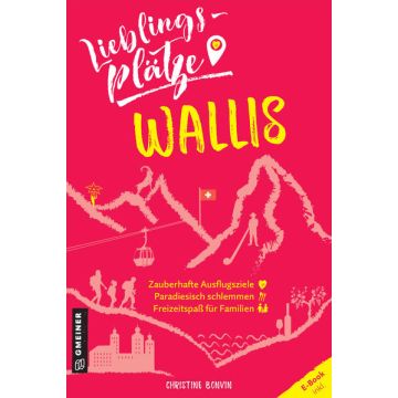 Reiseführer Lieblingsplätze Wallis / Gmeiner