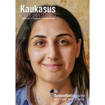 Kaukasus verstehen - Armenien Georgien Aserbaidschan / Sympathie Magazin