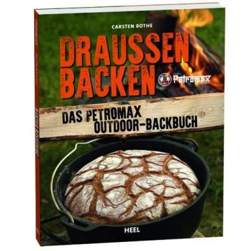 Draussen Backen - Das Petromax Outdoor-Backbuch