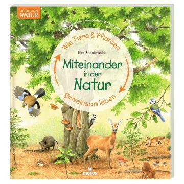 Miteinander in der Natur - Wie Tiere & Pflanzen gemeinsam leben / moses