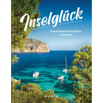 Inselglück - Unentdeckte Paradiese in Europa / Kunth