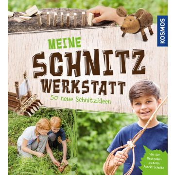 Meine Schnitz Werkstatt - 50 neue Schnitzideen / Kosmos