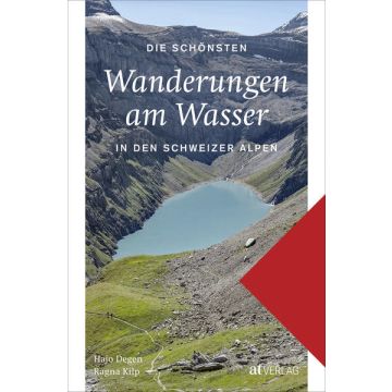 Die schönsten Wanderungen am Wasser in den Schweizer Alpen / AT Verlag