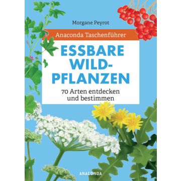 Essbare Wildpflanzen / Peyrot Anaconda