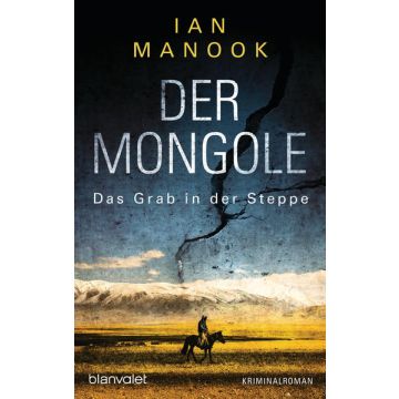 Der Mongole  Das Grab in der Steppe /Manook Blanvalet