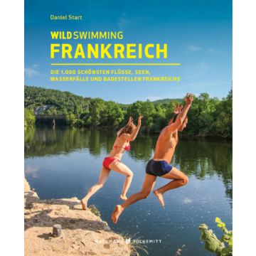 Wild Swimming Frankreich / Haffmans & Tolkemitt