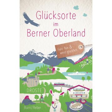 Reiseführer Glücksorte im Berner Oberland / Droste