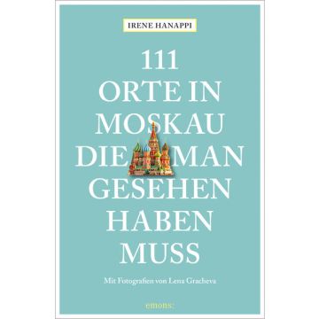 Reiseführer 111 Orte in Moskau, die man gesehen haben muss / emons
