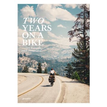 Two Years on a Bike - Von Kanada nach Feuerland / Die Gestalten