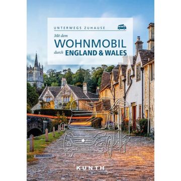 Mit dem Wohnmobil durch England & Wales / Kunth - Unterwegs zuhause