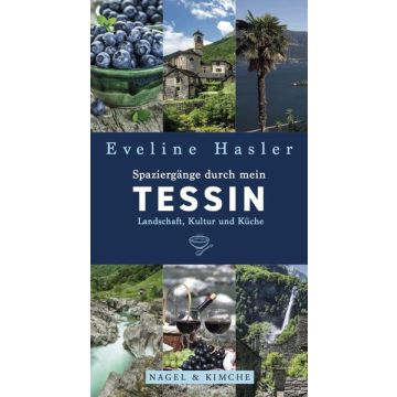 Spaziergänge durch mein Tessin / Hasler Nagel & Kimche