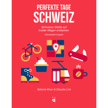 Perfekte Tage Schweiz - Schweizer Städte auf Insider-Wegen entdecken