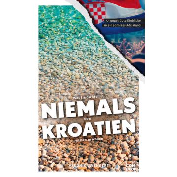 Was Sie dachten, niemals über Kroatien wissen zu wollen / Conbook