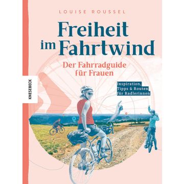 Freiheit im Fahrtwind - Der Fahrradguide für Frauen / Knesebeck