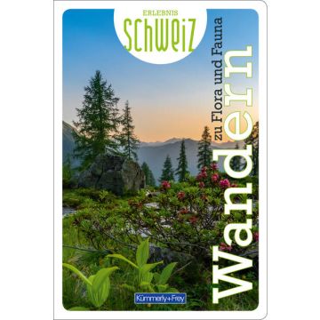 Wanderführer Erlebnis Schweiz: Wandern zu Flora und Fauna / Kümmerly & Frey