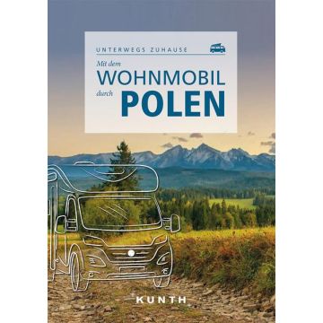 Mit dem Wohnmobil durch Polen / Kunth - Unterwegs zuhause