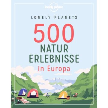 500 Naturerlebnisse in Europa / Lonely Planet