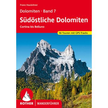 Wanderführer Südöstliche Dolomiten / Rother Dolomiten 7 
