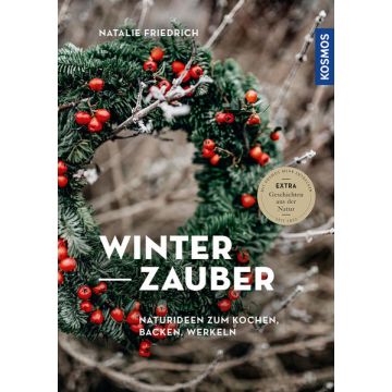 Winterzauber - Naturideen zum Kochen, Backen, Werkeln / Kosmos