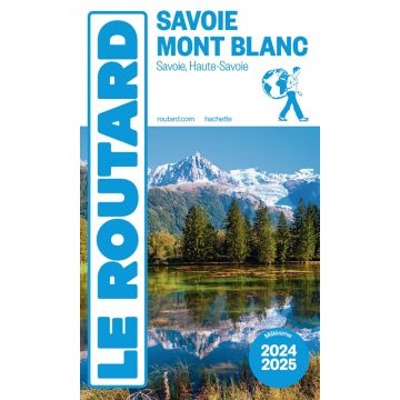 Guide de voyage Savoie Mont Blanc Guide du Routard 2024/25 / Hachette