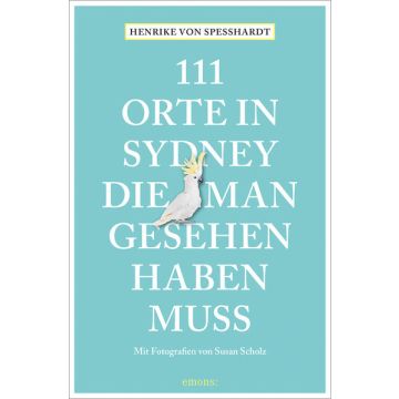 Reiseführer 111 Orte in Sydney, die man gesehen haben muss / emons