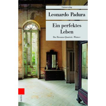 Ein perfektes Leben / Padura Unionsverlag