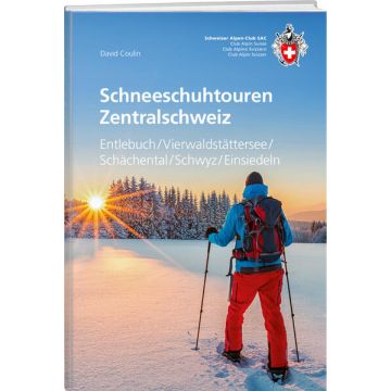 Schneeschuhtourenführer Zentralschweiz / SAC