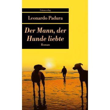 Der Mann der Hunde liebte / Padura Unionsverlag